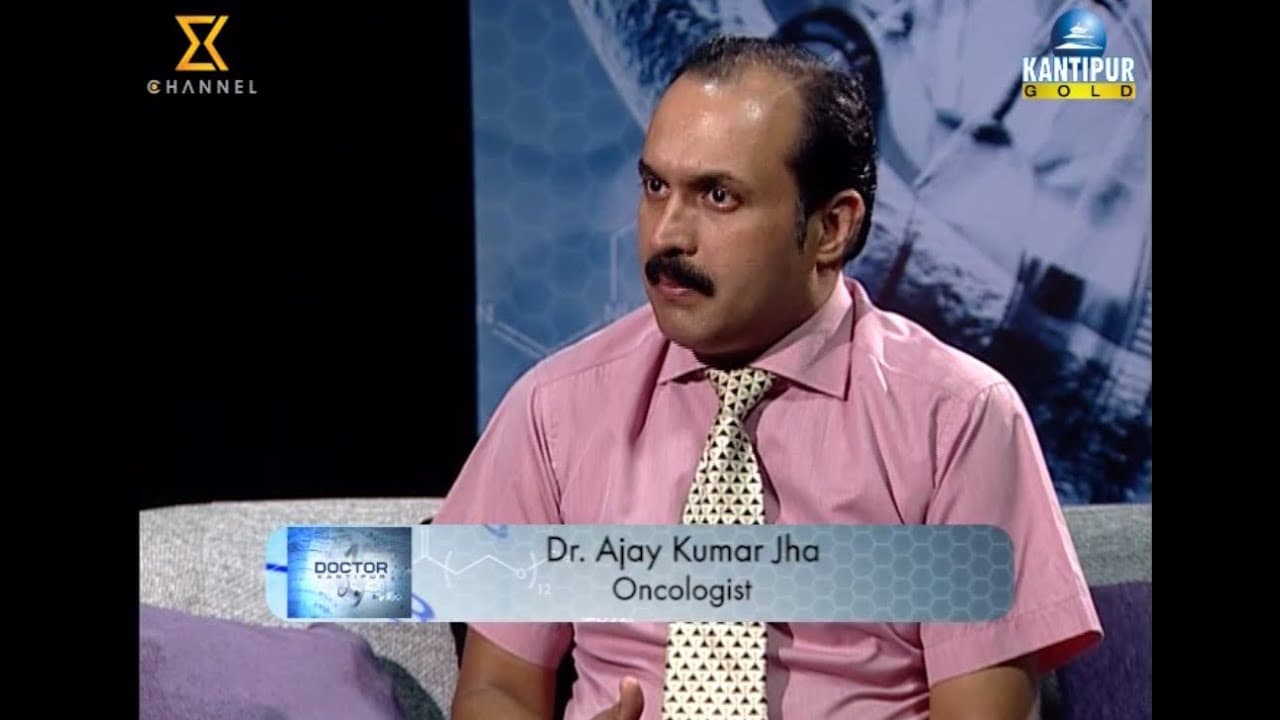 Dr. Kantipur (Dr. Ajay Kumar Jha - Oncologist)